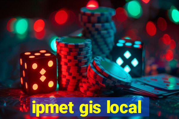 ipmet gis local